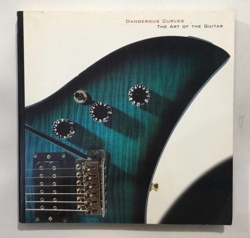 Dangerous Curves The Art Of The Guitar Darcy Kuronen Mfa Pub