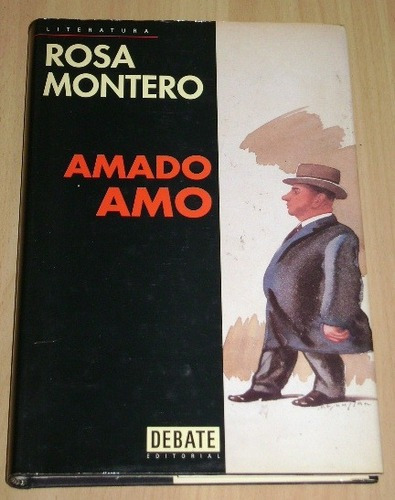 Rosa Montero: Amado Amo. Debate. Madrid. 1991. Tapa Dur&-.