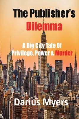 Libro The Publisher's Dilemma: A Big City Tale Of Privile...