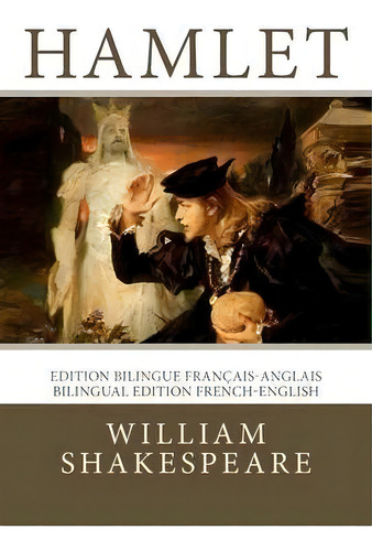 Hamlet : Edition Bilingue Francais-anglais / Bilingual Edition French-english, De William Shakespeare. Editorial Createspace Independent Publishing Platform, Tapa Blanda En Francés