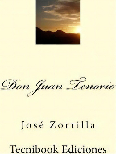 Don Juan Tenorio, De Jose Zorrilla. Editorial Createspace Independent Publishing Platform, Tapa Blanda En Español