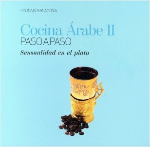 Cocina Arabe 2: Sensualidad En El Plato (paso A Paso)