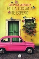 Libro En La Toscana Te Espero (rustico) De Ardey Olivia