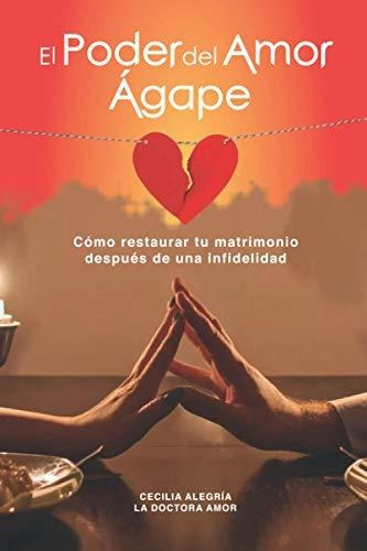 Libro : El Poder Del Amor Agape Como Restaurar Tu...