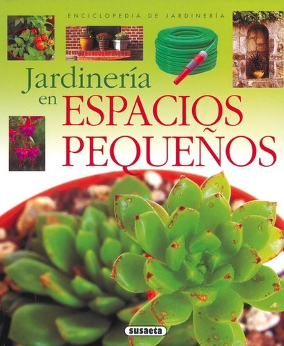 Libro Jardinería En Espacios Pequeños (enciclopedia De Jar