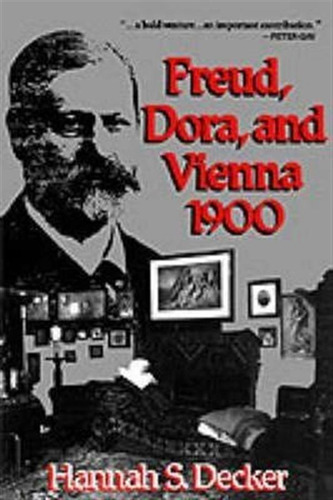 Freud, Dora, And Vienna 1900 - Hannah S. Decker