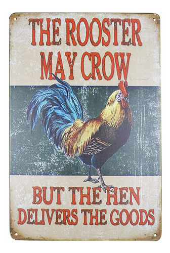 Cartel Metal Texto Ingl  The Rooster May Crow But Hen Goods 