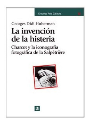 La Invención De La Histeria Georges Didi-huberman Ed Cátedra