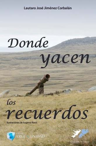 Donde Yacen Los Recuerdos: Un Cuento No Tan Cuento, De My Lautaro J. Jiménez Corbalán. Editorial Ediciones Argentinidad, Tapa Blanda, Edición 1 En Español, 2015