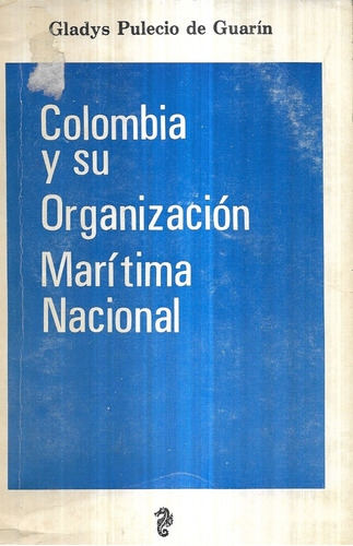 Colombia Y Su Organización Marítima Nacional / G. Pulecio