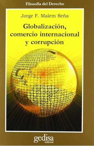 Globalización Comercio Y Corrupción, Malem Seña, Ed Gedisa