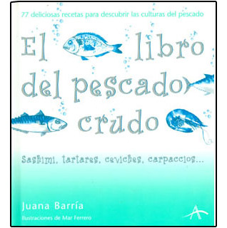 El Libro Del Pescado Crudo. 77 Deliciosas Recetas Para Descu