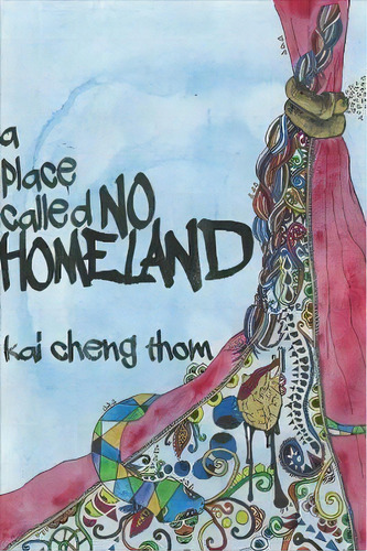 A Place Called No Homeland, De Kai Cheng Thom. Editorial Arsenal Pulp Press, Tapa Blanda En Inglés