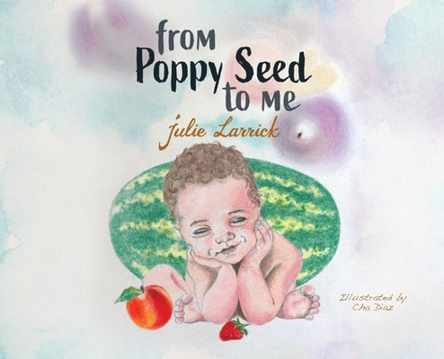 Libro From Poppy Seed To Me - Larrick, Julie