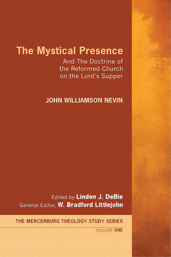 The Mystical Presence, De Nevin, John Williamson. Editorial Wipf & Stock Publ, Tapa Dura En Inglés
