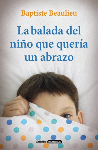 Balada Del Niño Que Queria Un Abrazo,la - Beaulieu,bapti...