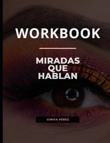 Workbook Miradas Que Hablan: Libro De Práctica (maquillaje S