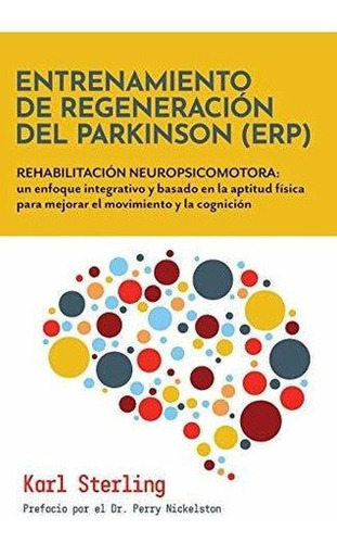 Entrenamiento De Regeneracion Del Parkinson (erp).., De Sterling, Karl. Editorial Independently Published En Español