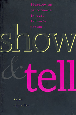 Libro Show And Tell: Identity As Performance In U.s. Lati...