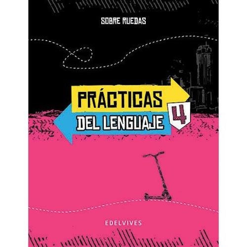 Prácticas Del Lenguaje 4 - Sobre Ruedas - Edelvives