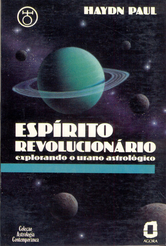 Espírito Revolucionário: Explorando O Urano Astrológico, De Haydn Paul. Editora Ágora, Capa Mole, Edição 1 Em Português, 1993