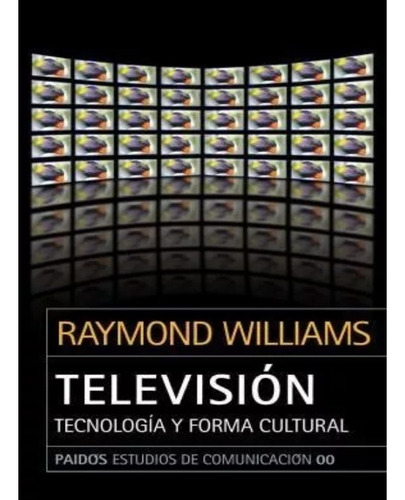 Televisión Tecnología Y Formación Cultural - Raymond William