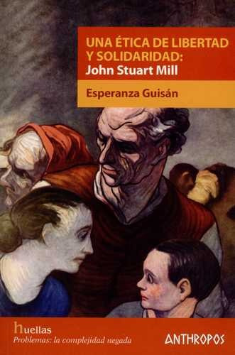 Libro Una Ética De Libertad Y Solidaridad: John Stuart Mill