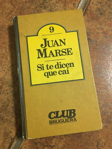 Si Te Dicen Que Caí - Juan Marsé - Editorial Bruguera, 1980