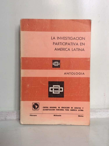 La Investigación Participativa En América Latina - Antología