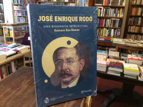 José Enrique Rodó. Una Biografía Intelectual - San Román