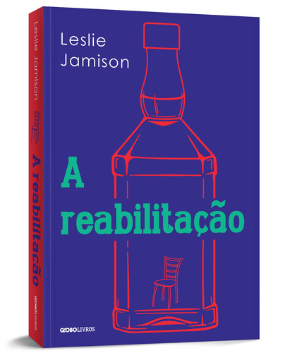 A reabilitação, de Jamison, Leslie. Editorial Globo Livros, capa mole em português, 2022