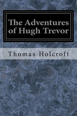 Libro The Adventures Of Hugh Trevor - Holcroft, Thomas