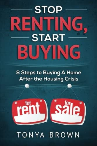 Stop Renting, Start Buying: 8 Steps To Buying A Home After The Housing Crisis, De Brown, Tonya. Editorial Blisss Life, Tapa Blanda En Inglés
