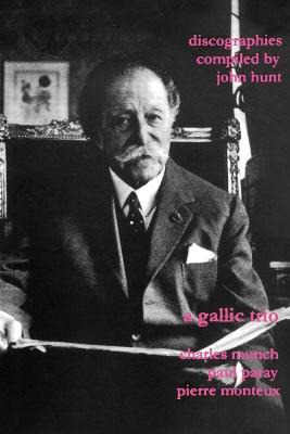 Libro A Gallic Trio: 3 Discographies: Charles Munch, Paul...