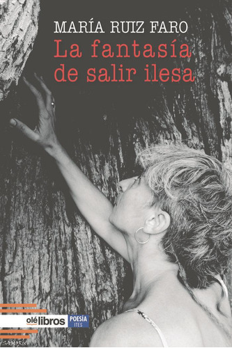 Libro: La Fantasía De Salir Ilesa. Ruiz Faro, María. Ole Lib