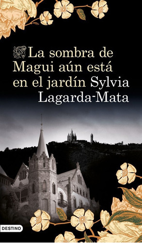 La sombra de Magui aÃÂºn estÃÂ¡ en el jardÃÂn, de Lagarda Mata, Sylvia. Editorial Ediciones Destino, tapa blanda en español