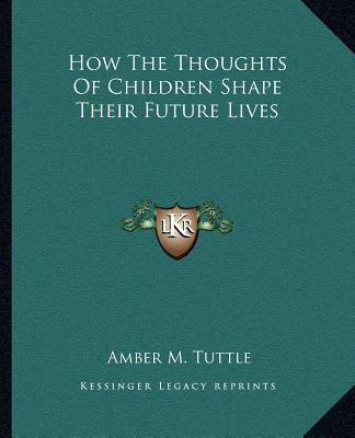 Libro How The Thoughts Of Children Shape Their Future Liv...
