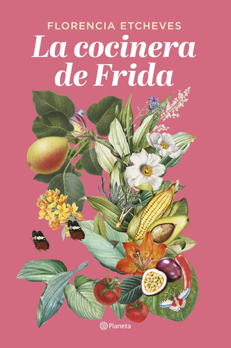 Libro La Cocinera De Frida - Florencia Etcheves