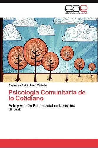 Libro:psicología Comunitaria De Lo Cotidiano: Arte Y Acción