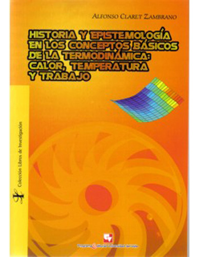 Historia Y Epistemología En Los Conceptos Básicos De La T, De Alfonso Claret Zambrano. Serie 9586706865, Vol. 1. Editorial U. Del Valle, Tapa Blanda, Edición 2009 En Español, 2009