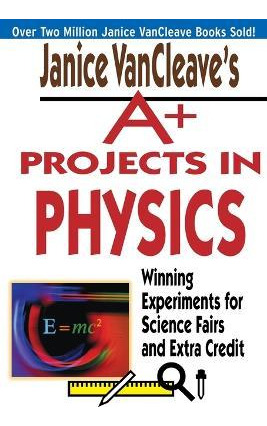 Libro Janice Vancleave's A+ Projects In Physics : Winning...