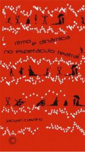 Ritmo E Dinâmica No Espetáculo Teatral, De Castilho, Jacyan. Editora Perspectiva, Capa Mole Em Português