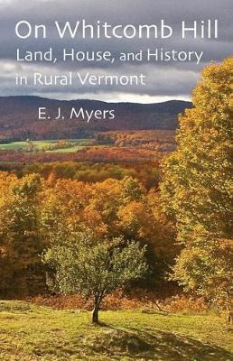 Libro On Whitcomb Hill : Land, House, And History In Rura...