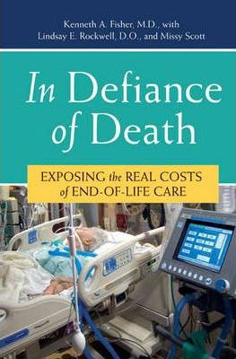 Libro In Defiance Of Death : Exposing The Real Costs Of E...