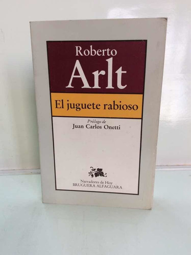 El Juguete Rabioso - Roberto Arlt - Prólogo De Onetti