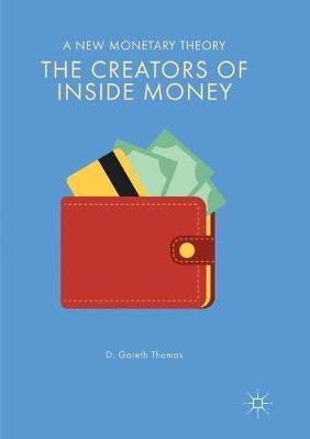 Libro The Creators Of Inside Money : A New Monetary Theor...