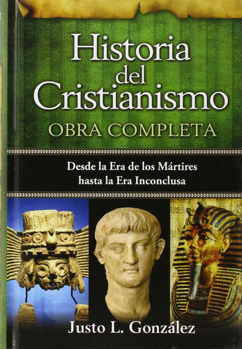 Historia Del Cristianismo Obra Completa - Justo L. Gonzales