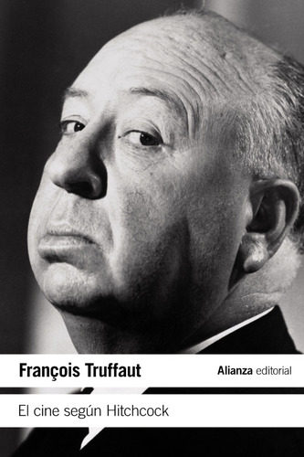El Cine Según Hitchcock - Francois Truffaut - Ed. Alianza