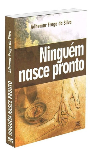 Ninguém Nasce Pronto: Não Aplica, De : Adhemar Fraga Da Silva. Série Não Aplica, Vol. Não Aplica. Editora Cafarnaum, Capa Mole, Edição Não Aplica Em Português, 2021