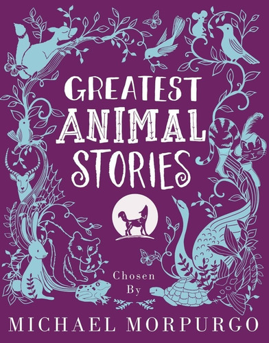 Greatest Animal Stories Chosen By Michael Monpurgo